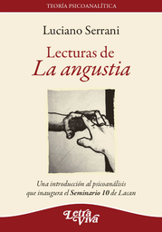 Lecturas De La Angustia. Una introducción al psicoanálisis que inaugura el Seminario 10 de Lacan