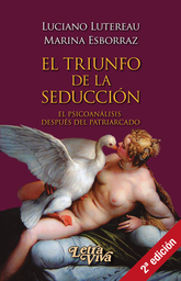 El Triunfo De La Seducción. El psicoanálisis después del patriarcado