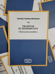 TRAMITAR EL SUFRIMIENTO. Clínica Psicoanalítica