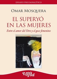 El Superyó En Las Mujeres. Entre el amor del Otro y el goce femenino