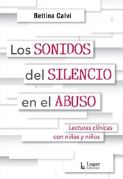 Los Sonidos del Silencio en el Abuso. Lecturas clínicas con niñas y niños