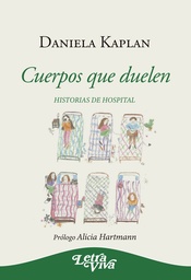 Cuerpos Que Duelen. Historias de hospital