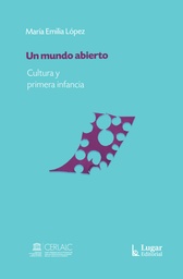Un Mundo Abierto. Cultura y primera infancia