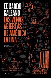 LAS VENAS ABIERTAS DE AMÉRICA LATINA. EDICIÓN 50 ANIVERSARIO