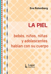 La piel: bebés, niños, niñas y adolescentes hablan con su cuerpo