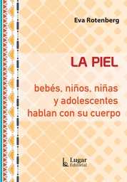 La piel: bebés, niños, niñas y adolescentes hablan con su cuerpo