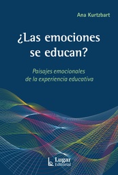 ¿Las emociones se educan? Paisajes emocionales de la experiencia educativa