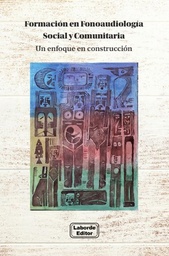 Formación En Fonoaudiología Social y Comunitaria. Un enfoque en construcción