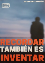 Recordar También Es Inventar