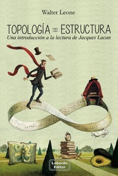 Topología Y Estructura. Una introducción a la lectura de Jacques Lacan