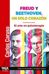 Freud Y Beethoven, Un Solo Corazón. El arte en psicoterapia
