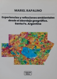 Experiencias Y Reflexiones Ambientales desde el Abordaje Geográfico. Santa Fe. Argentina