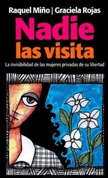 Nadie Las Visita. La invisibilidad de las mujeres privadas de su libertad.