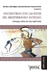 Encuentros con las Élites del Mediterráneo Antiguo. Liderazgo, estilos de vida, legitimidad