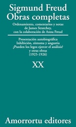O. Completas Freud Tomo XX. Presentación autobiográfica, Inhibición, síntoma y angustia, ¿Pueden los legos ejercer el análisis?, y otras obras (1925-1926)