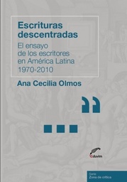 Escrituras descentradas. El ensayo de los escritores en América Latina 1970-2010