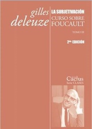 La subjetivación (2da edición) Curso sobre Foucault. Tomo III