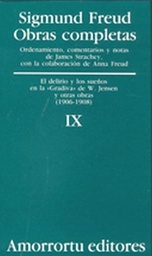 O. Completas Freud Tomo IX. (El delirio y los sueños en la <<Gradiva>> de W. Jensen y otras obras (1906-1908))