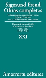 O. Completas Freud Tomo XXI. El porvenir de una ilusión, El malestar en la cultura, y otras obras (1927-1931)