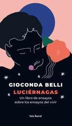 Luciérnagas. Un Libro de Ensayos Sobre los Ensayos del Vivir