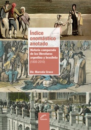 Índice onomástico anotado. Historia comparada de las literaturas argentina y brasileña (1808-2010)