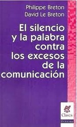 El Silencio Y La Palabra Contra Los Excesos de la Comunicación