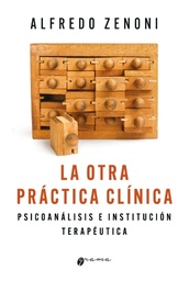 La Otra Práctica Clínica. Psicoanálisis e institución terapéutica