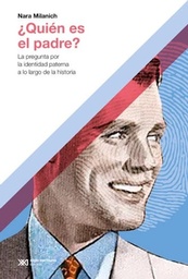 ¿Quién Es El Padre? La pregunta por la identidad paterna a lo largo de la historia