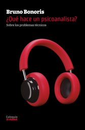 ¿Qué hace un psicoanalista? Sobre los problemas técnicos