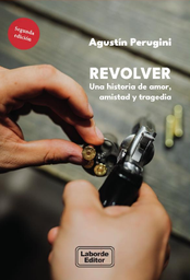 Revolver. Una historia de amor, amistad y tragedia