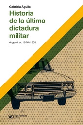 HISTORIA DE LA ÚLTIMA DICTADURA MILITAR