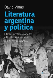 Literatura argentina y política. I. De los jacobinos porteños a la bohemia anarquista