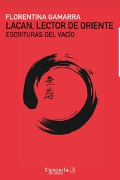 LACAN, LECTOR DE ORIENTE. ESCRITURAS DEL VACÍO