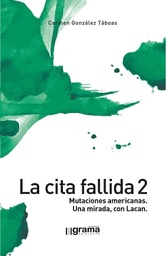 La cita fallida 2. Mutaciones americanas. Una mirada, con Lacan | Carmen González Táboas