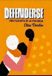 Defenderse. Una filosofía de la violencia.