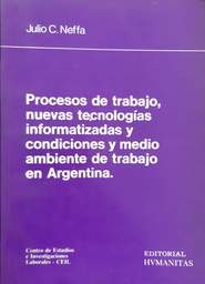 Procesos De Trabajo, Nuevas Tecnologías Informatizadas y Condiciones y Medio Ambiente de Trabajo en Argentina