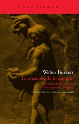 La creación de lo sagrado. La creación de lo sagrado. La huella de la biología en las religiones antiguas