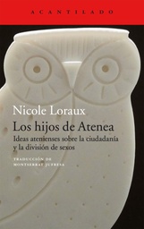 Los hijos de Atenea. Ideas atenienses sobre la ciudadanía y la división de sexos