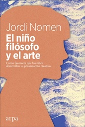 El Niño Filósofo Y El Arte. Cómo favorecer que los niños desarrollen su pensamiento creativo