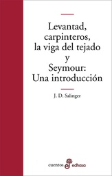 Levantad carpinteros la viga del tejado y Seymour: una introducción