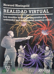 Realidad Virtual. Los mundos artificiales generados por ordenador que modificarán nuestras vidas