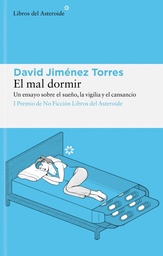 El mal dormir. Un ensayo sobre el sueño, la vigilia y el cansancio