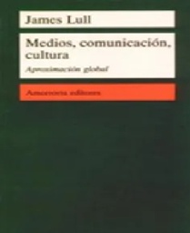 Medios, Comunicación, Cultura. Aproximación global